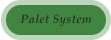 Palet System